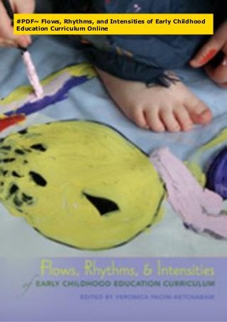 #PDF~ Flows, Rhythms, and Intensities of Early Childhood
Education Curriculum Online
 