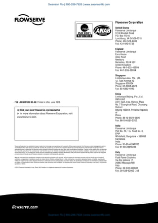 flowserve.com
To find your local Flowserve representative
or for more information about Flowserve Corporation, visit
www.flowserve.com.
FCD LMENIM1202-03-AQ Printed in USA. June 2015
Flowserve Corporation has established industry leadership in the design and manufacture of its products. When properly selected, this Flowserve product is designed to perform
its intended function safely during its useful life. However, the purchaser or user of Flowserve products should be aware that Flowserve products might be used in numerous
applications under a wide variety of industrial service conditions. Although Flowserve can (and often does) provide general guidelines, it cannot provide specific data and warnings
for all possible applications. The purchaser/user must therefore assume the ultimate responsibility for the proper sizing and selection, installation, operation, and maintenance of
Flowserve products. The purchaser/user should read and understand the Installation Operation Maintenance (IOM) instructions included with the product, and train its employees
and contractors in the safe use of Flowserve products in connection with the specific application.
While the information and specifications contained in this literature are believed to be accurate, they are supplied for informative purposes only and should not be considered
certified or as a guarantee of satisfactory results by reliance thereon. Nothing contained herein is to be construed as a warranty or guarantee, express or implied, regarding any
matter with respect to this product. Because Flowserve is continually improving and upgrading its product design, the specifications, dimensions and information contained herein
are subject to change without notice. Should any question arise concerning these provisions, the purchaser/user should contact Flowserve Corporation at any one of its worldwide
operations or offices.
© 2015 Flowserve Corporation, Irving, Texas, USA. Flowserve is a registered trademark of Flowserve Corporation.
Flowserve Corporation
United States
Flowserve Limitorque
5114 Woodall Road
P.O. Box 11318
Lynchburg, VA 24506-1318
Phone: 434-528-4400
Fax: 434-845-9736
England
Flowserve Limitorque
Euro House
Abex Road
Newbury
Berkshire, RG14 5EY
United Kingdom
Phone: 44-1-635-46999
Fax: 44-1-635-36034
Singapore
Limitorque Asia, Pte., Ltd.
12, Tuas Avenue 20
Singapore 638824
Phone: 65-6868-4628
Fax: 65-6862-4940
China
Limitorque Beijing, Pte., Ltd.
RM A1/A2
22/F, East Area, Hanwei Plaza
No. 7 Guanghua Road, Chaoyang
District
Beijing 100004, Peoples Republic
of
China
Phone: 86-10-5921-0606
Fax: 86-10-6561-2702
India
Flowserve Limitorque
Plot No. #4, 1 A, Road No. 8,
EPIP
Whitefield, Bangalore – 560066
Karnataka
India
Phone: 91-80-40146200
Fax: 91-80-28410286
Italy
Flowserve Limitorque
Fluid Power Systems
Via Rio Vallone 17
20883 Mezzago MB
Italy
Phone: 39-039-620601
Fax: 39-039-62060 213
Swanson Flo | 800-288-7926 | www.swansonflo.com
Swanson Flo | 800-288-7926 | www.swansonflo.com
 