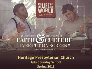 Heritage Presbyterian Church
Adult Sunday School
Spring 2018
 