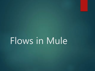 Flows in Mule
 