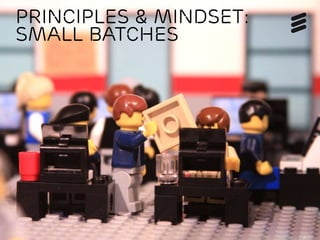 @erik_schon | #LKN14 | Page 13
Principles & Mindset:
Small batches
 