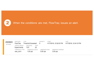 2 When the conditions are met, FlowTraq issues an alert.
 