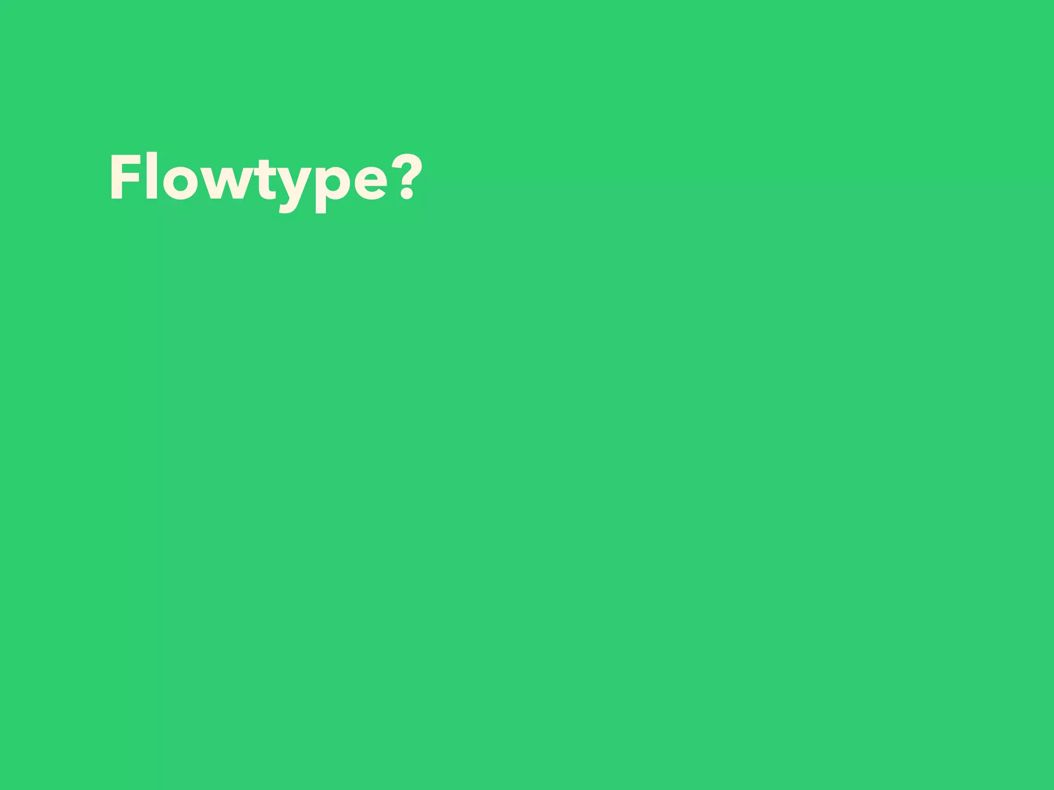 Flowtype?
 