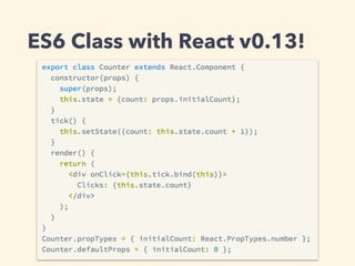 ES6 Class with React v0.13!
 