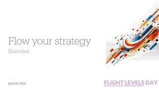 Illustrated
Flow your strategy
April 18, 2024
 
