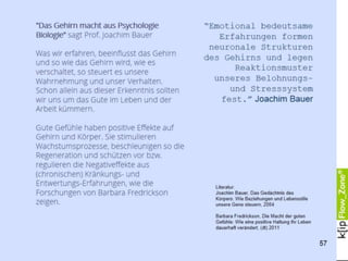 Verführungen an jeder Ecke.
Entspannt gehen sie an einem
liebevoll gestalteten Schau-
fenster einer kleinen Konditorei
vorbei. Es sind die kleinen
„Hinweise“, die wir wahr-
nehmen ohne dass sie uns
bewusst werden. Sie aktivieren
neuronale Muster in unserem
Nervensystem, die ein
bestimmtes Verhalten mental
schon vorbereiten. Verdichten
sich die „Hinweise“, dann
verstärken sich die spezifischen
neuronalen Aktivitäten: Wir
bekommen Lust auf das
Kuchenstück. Längst bevor
wir uns dafür entscheiden.
Es kostet Willens-Kraft zu
widerstehen und abends oder
nach vielen Entscheidungen, ist
sie müde. Sie verhält sich wie
ein Muskel. Gut das zu wissen.
So brauchen Sie sich künftig
nicht mehr unnötig zu quälen
(Verführungen meiden statt
widerstehen) oder zu
schimpfen (Ein Müder versagt
nicht, sondern ist müde!)
Verführungen
+ Willenskraft
57
 