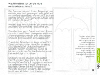 "Das Gehirn macht aus Psychologie
Biologie" sagt Prof. Joachim Bauer
Was wir erfahren, beeinflusst das Gehirn
und so wie das Gehirn wird, wie es
verschaltet, so steuert es unsere
Wahrnehmung und unser Verhalten.
Schon allein aus dieser Erkenntnis sollten
wir uns um das Gute im Leben und der
Arbeit kümmern.
Gute Gefühle haben positive Effekte auf
Gehirn und Körper. Sie stimulieren
Wachstumsprozesse, beschleunigen so die
Regeneration und schützen vor bzw.
regulieren die Negativeffekte aus
(chronischen) Kränkungs- und
Entwertungs-Erfahrungen, wie die
Forschungen von Barbara Fredrickson
zeigen.
“Emotional bedeutsame
Erfahrungen formen
neuronale Strukturen
des Gehirns und legen
Reaktionsmuster
unseres Belohnungs-
und Stresssystem
fest.” Joachim Bauer
60
Literatur:
Joachim Bauer, Das Gedächtnis des
Körpers: Wie Beziehungen und Lebensstile
unsere Gene steuern, 2004
Barbara Fredrickson, Die Macht der guten
Gefühle: Wie eine positive Haltung Ihr Leben
dauerhaft verändert, (dt) 2011
 