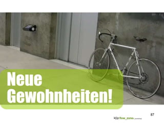 1. Den Reiter orientieren
2. Den Elefanten bewegen(Emotional)
3. Die Landschaft beachten.
Den Weg ebnen
Rezept
(Chip Heath/ Dan Heath, SWITCH, 2010)
87
 