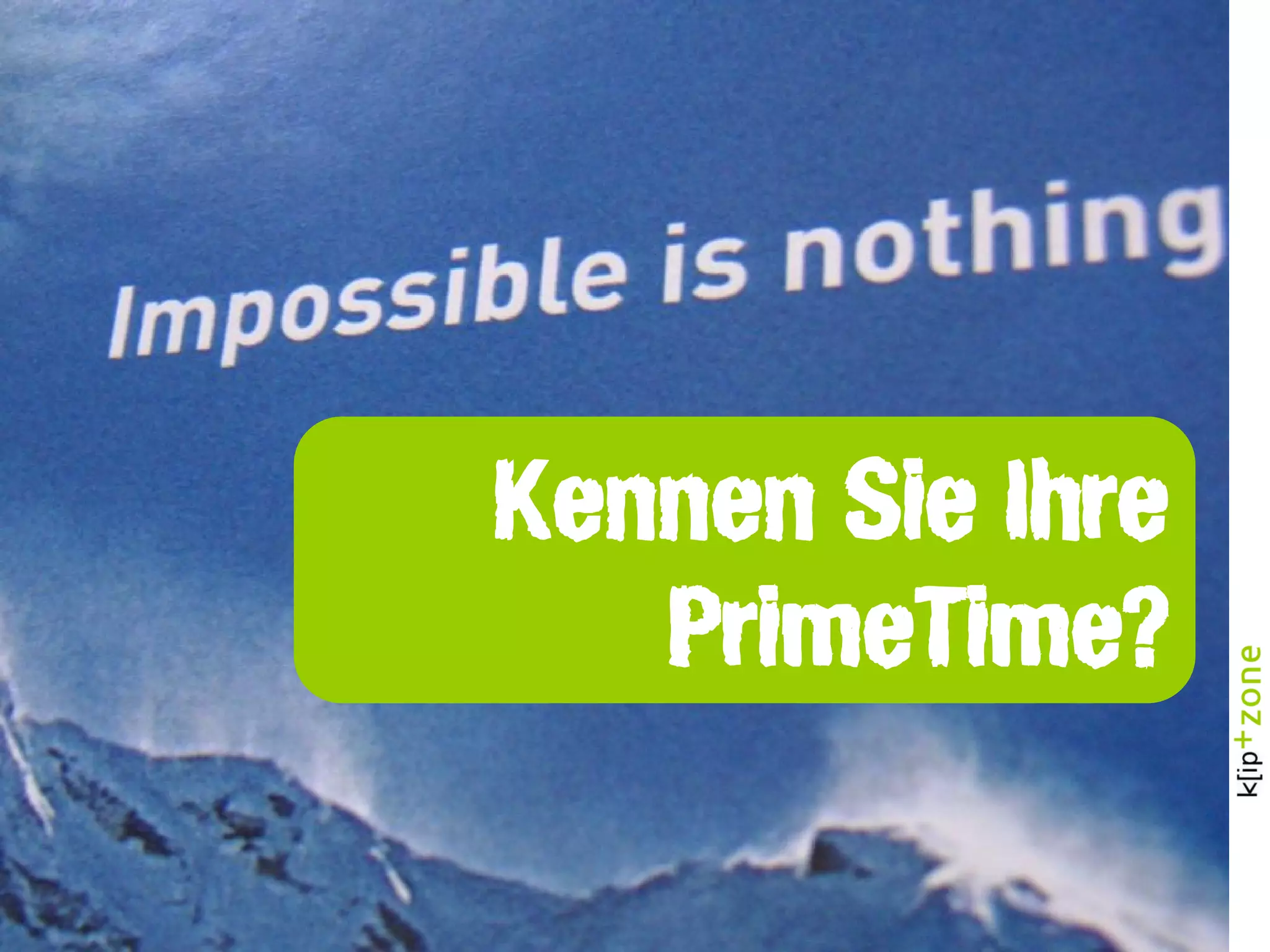 Kennen Sie Ihre
PrimeTime?
 