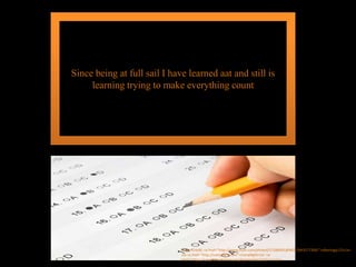 Since being at full sail I have learned aat and still is
learning trying to make everything count
Photo Credit: <a href="http://www.flickr.com/photos/57280691@N02/5843577306/">albertogp123</a>
via <a href="http://compfight.com">Compfight</a> <a
href="https://creativecommons.org/licenses/by/2.0/">cc</a>
 