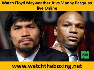 Watch Floyd Mayweather Jr vs Manny Pacquiao
live Online
www.watchtheboxing.net
 