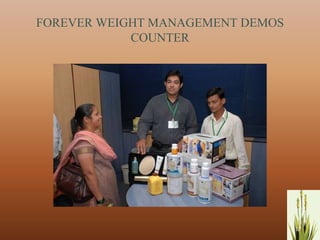 FOREVER WEIGHT MANAGEMENT DEMOS
            COUNTER




                                  11
 