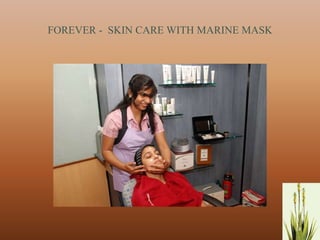 FOREVER - SKIN CARE WITH MARINE MASK




                                       14
 