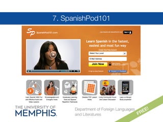 7. SpanishPod101
Department of Foreign Languages
and Literatures

 