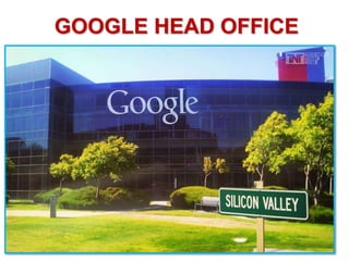 GOOGLE HEAD OFFICE
 