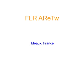 FLR AReTw
Meaux, France
 