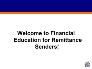 Welcome to Financial Education for Remittance Senders!  