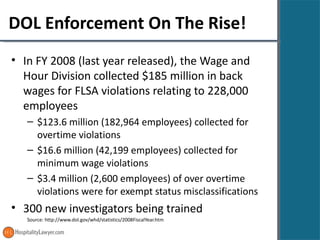 DOL Enforcement On The Rise! <ul><li>In FY 2008 (last year released), the Wage and Hour Division collected $185 million in...