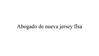 Abogado de nueva jersey flsa
 