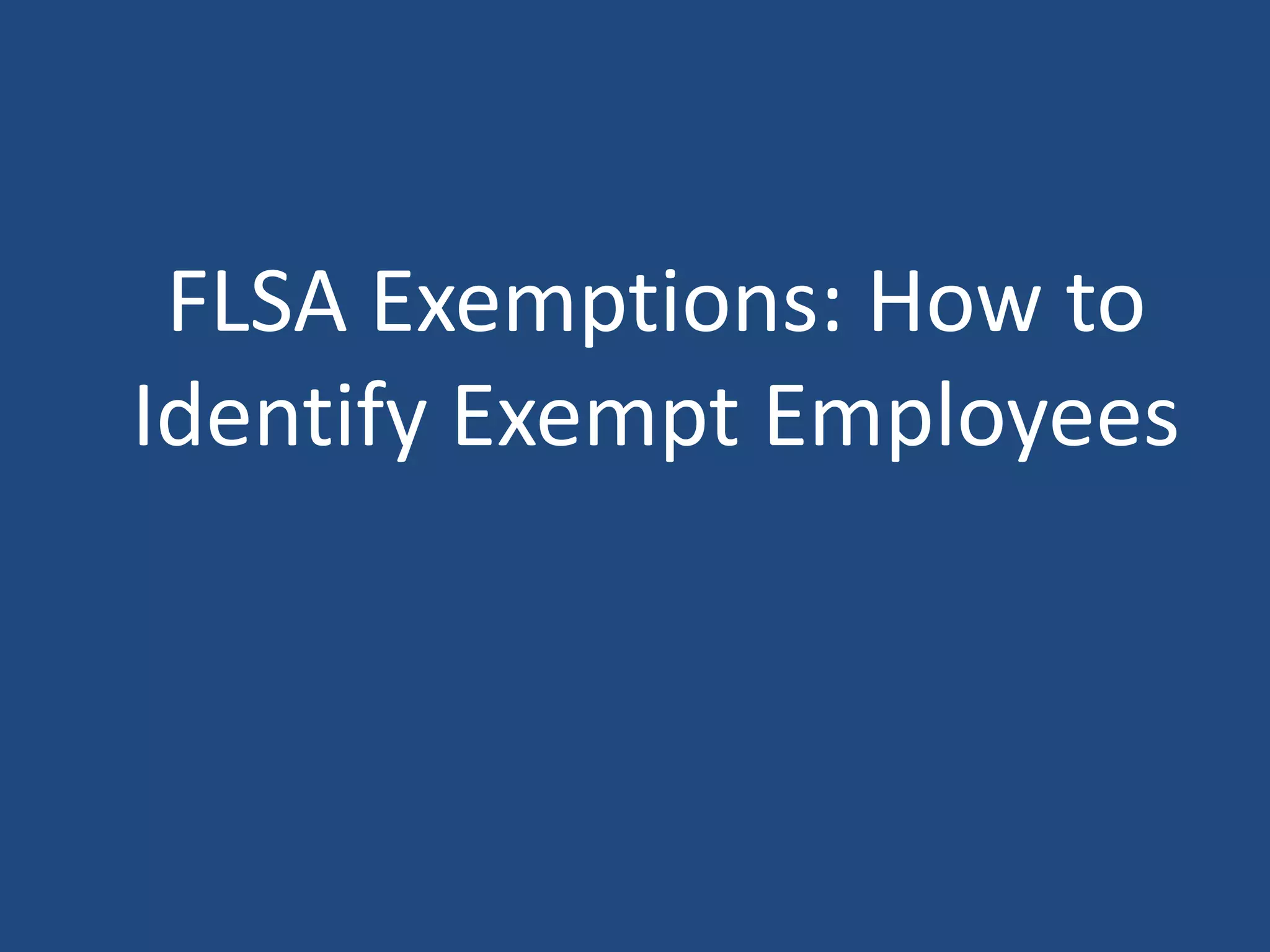 FLSA Exemptions: How to Identify Exempt Employees | PPTX
