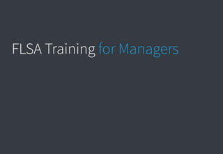 FLSA Training for Managers
 