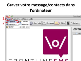 Graver votre message/contacts dans
                l’ordinateur
1
2
 