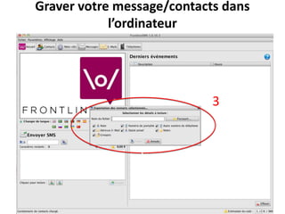 Graver votre message/contacts dans
            l’ordinateur




                            3
 