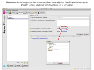Sélectionnez le nom du groupe dans la liste sous la rubrique «Ajouter l'expéditeur du message au
                  groupe”. Lorsque vous avez terminé, cliquez sur le Enregistrer
 