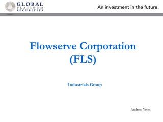 Flowserve Corporation (FLS) Industrials Group Andrew Yoon 