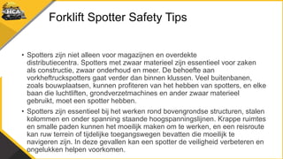 Forklift Spotter Safety Tips
• Spotters zijn niet alleen voor magazijnen en overdekte
distributiecentra. Spotters met zwaa...