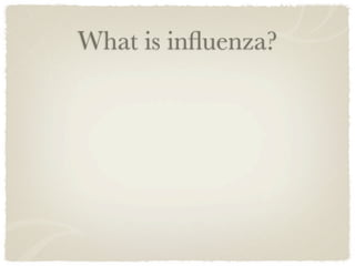 What is inﬂuenza?
 