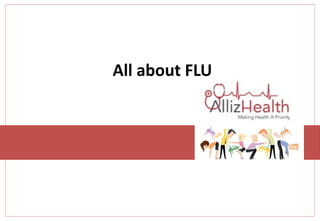 All about FLU
 