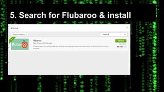 5. Search for Flubaroo & install 
 