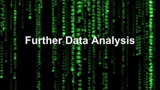 Further Data Analysis 
 
