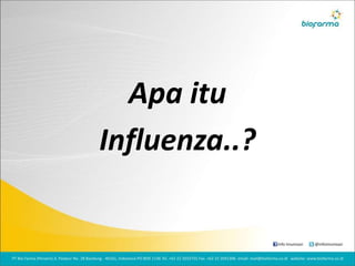 Apa itu
Influenza..?
 