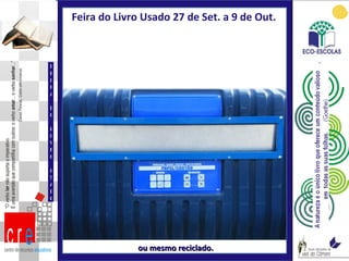 Feira do Livro Usado 27 de Set. a 9 de Out.  ou mesmo reciclado.  FEIRA DO LIVRO USADO 