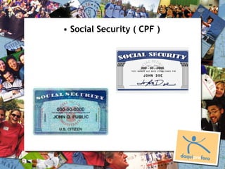 • Social Security ( CPF )
 