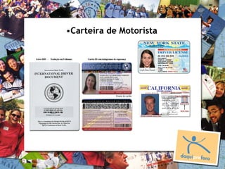 •Carteira de Motorista
 