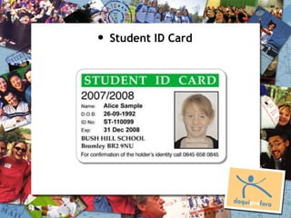 •   Student ID Card
 