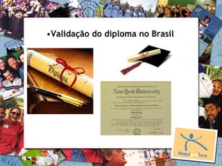•Validação do diploma no Brasil
 