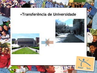 •Transferência de Universidade
 