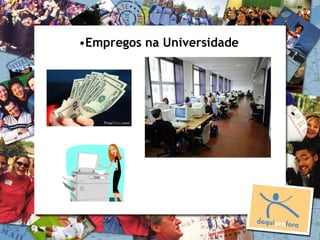 •Empregos na Universidade
 