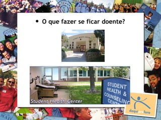 •   O que fazer se ficar doente?
 