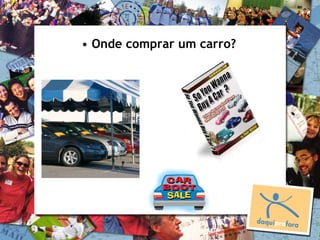 • Onde comprar um carro?
 