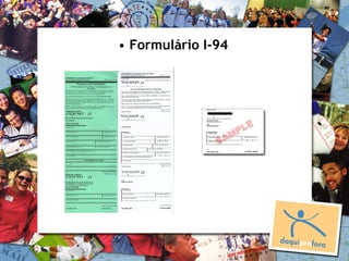 • Formulário I-94
 