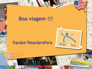 Boa viagem !!!



Equipe Daquiprafora
 
