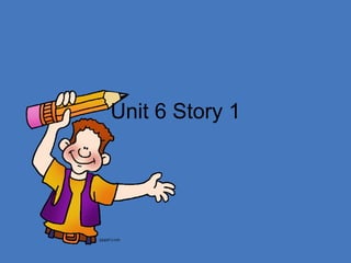 Unit 6 Story 1 