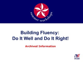 Building Fluency:  Do It Well and Do It Right! Archived Information 