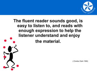 The fluent reader sounds good, is easy to listen to, and reads with enough expression to help the listener understand and enjoy  the material. ( Charles Clark 1999) 