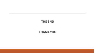 THE END
THANK YOU
 